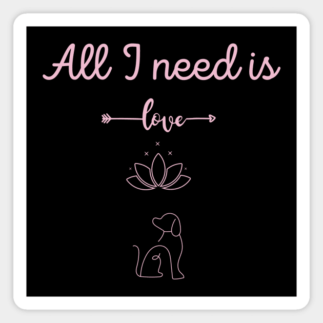 all I need is love , yoga and a dog Magnet by Expressyourself